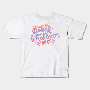 i'd rather be me with you Kids T-Shirt